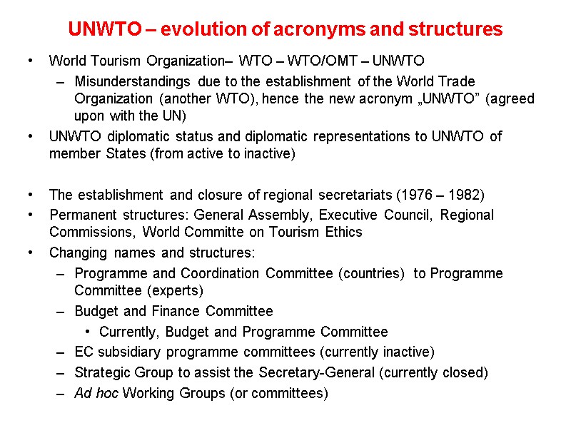 UNWTO – evolution of acronyms and structures  World Tourism Organization– WTO – WTO/OMT